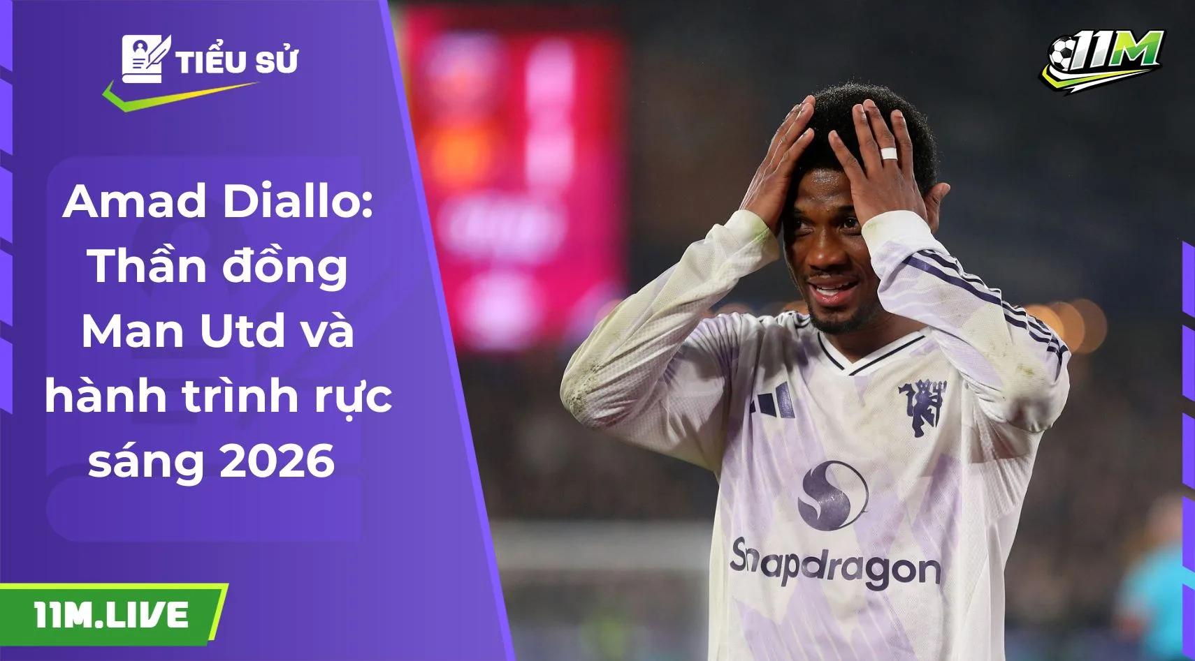 Amad Diallo: Thần đồng Man Utd và hành trình rực sáng 2026 