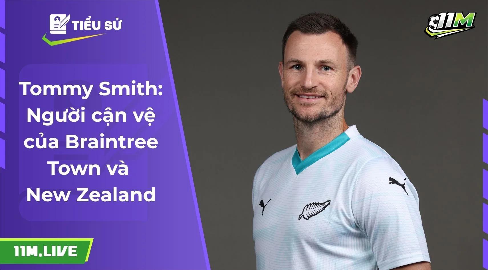 Tommy Smith: Người cận vệ của Braintree Town và New Zealand