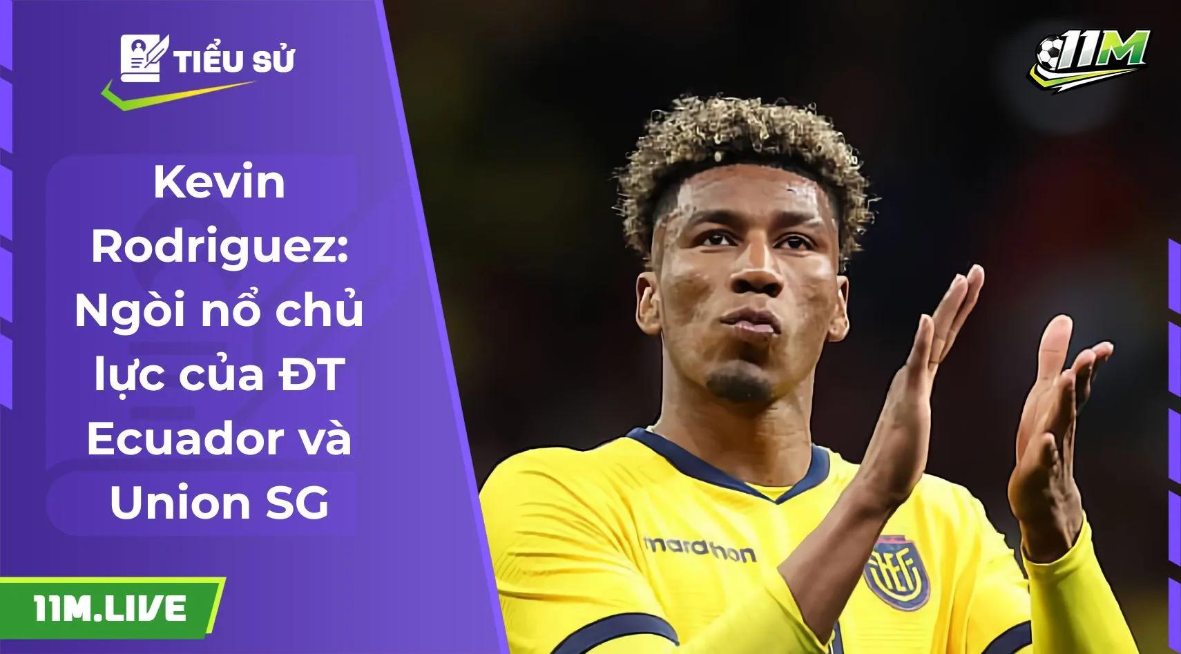 Kevin Rodriguez: Ngòi nổ chủ lực của ĐT Ecuador và Union SG