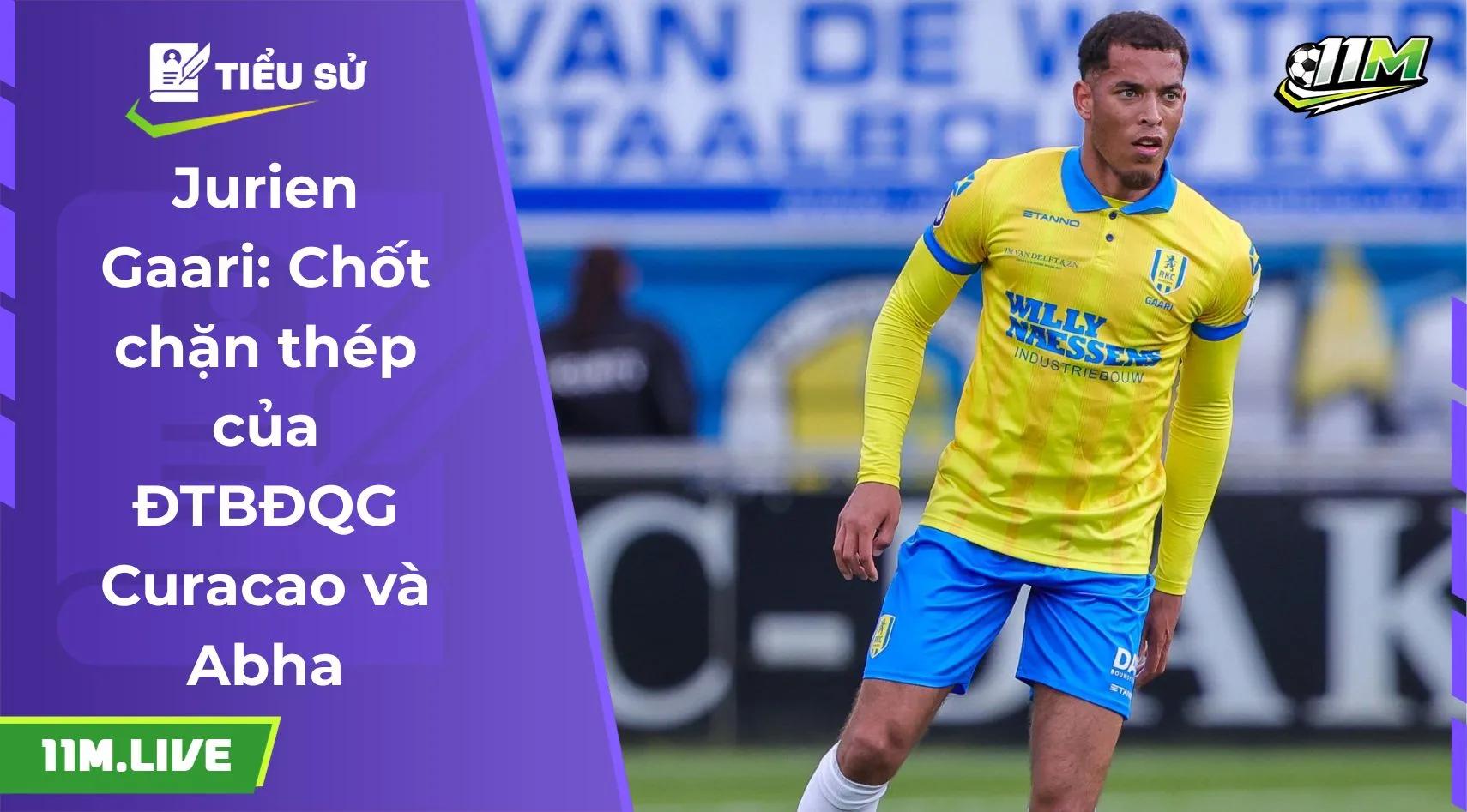 Jurien Gaari: Chốt chặn thép của ĐTBĐQG Curacao và Abha