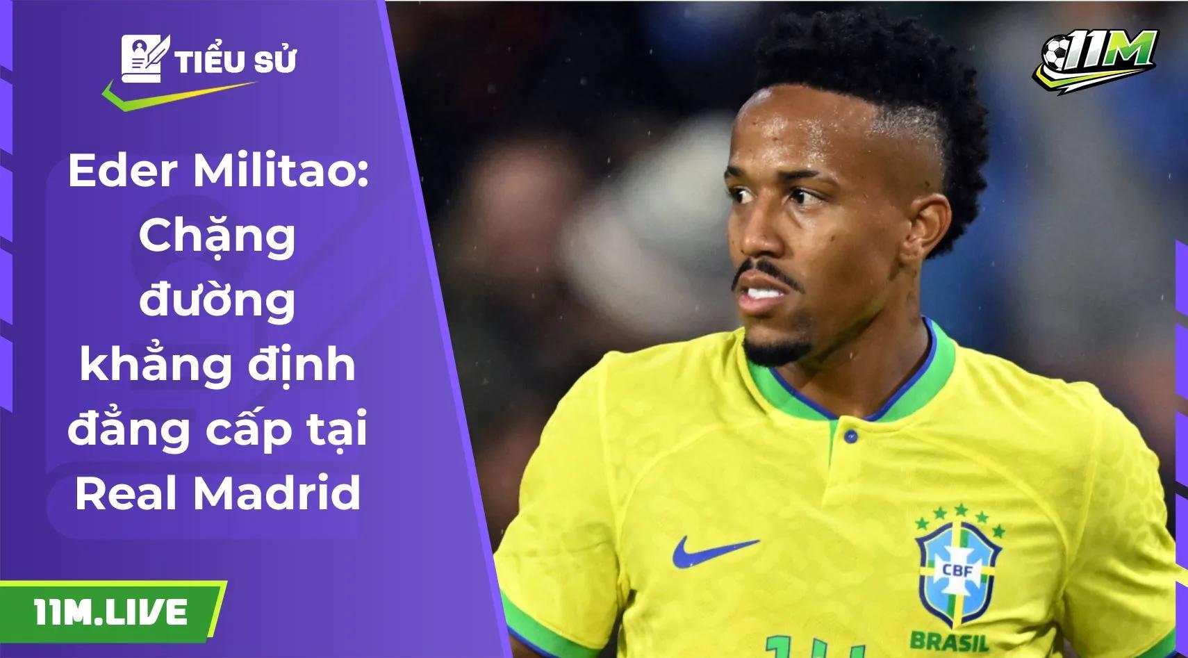 Eder Militao: Chặng đường khẳng định đẳng cấp tại Real Madrid