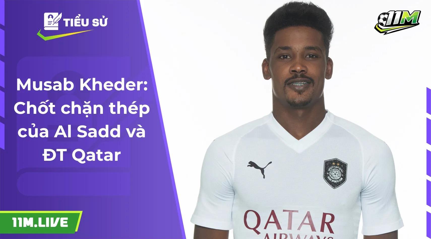 Musab Kheder: Chốt chặn thép của Al Sadd và ĐT Qatar