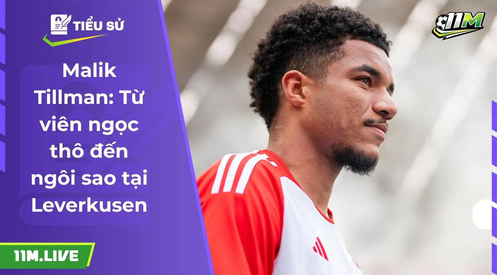 Malik Tillman: Từ viên ngọc thô đến ngôi sao tại Leverkusen