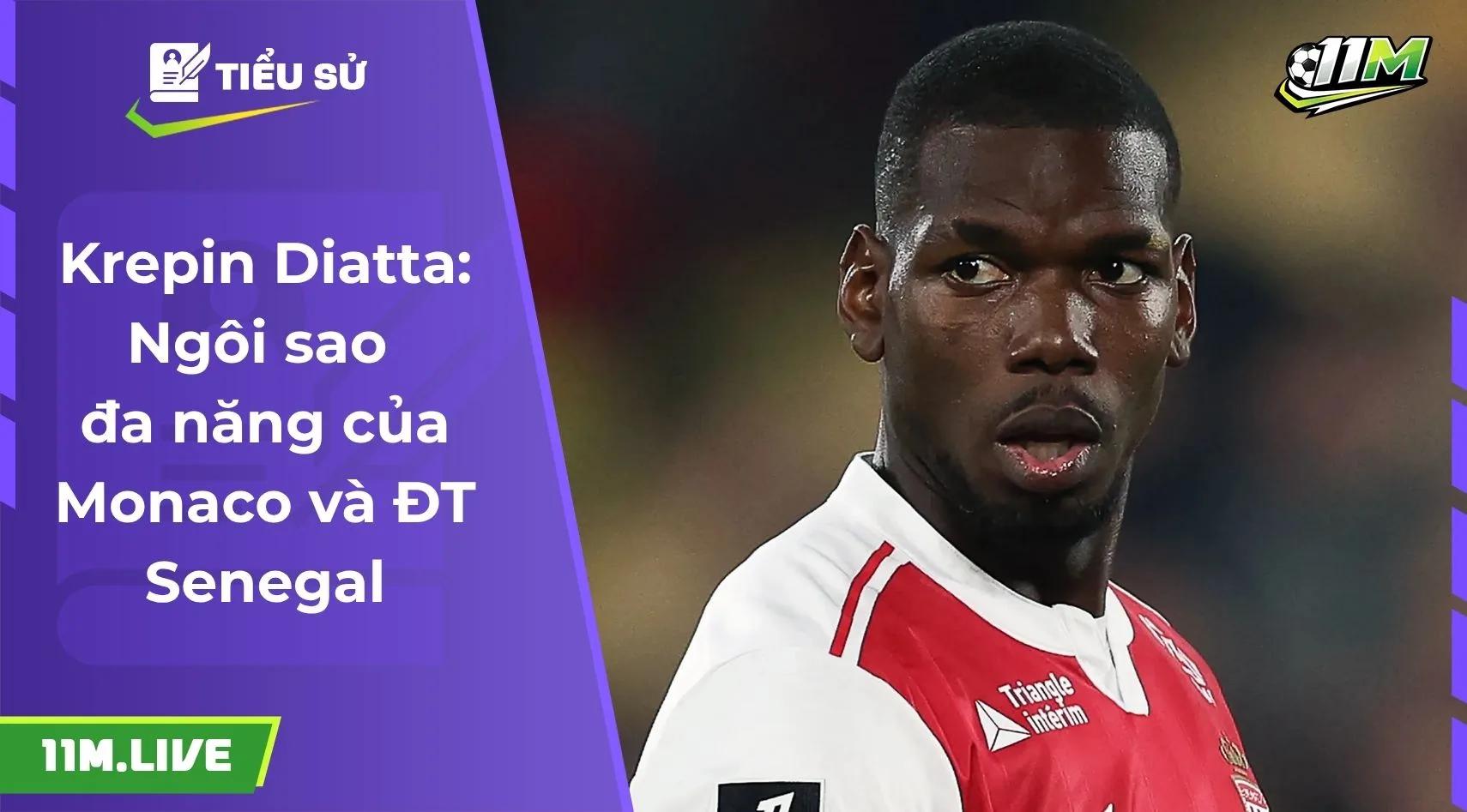 Krepin Diatta: Ngôi sao đa năng của Monaco và ĐT Senegal