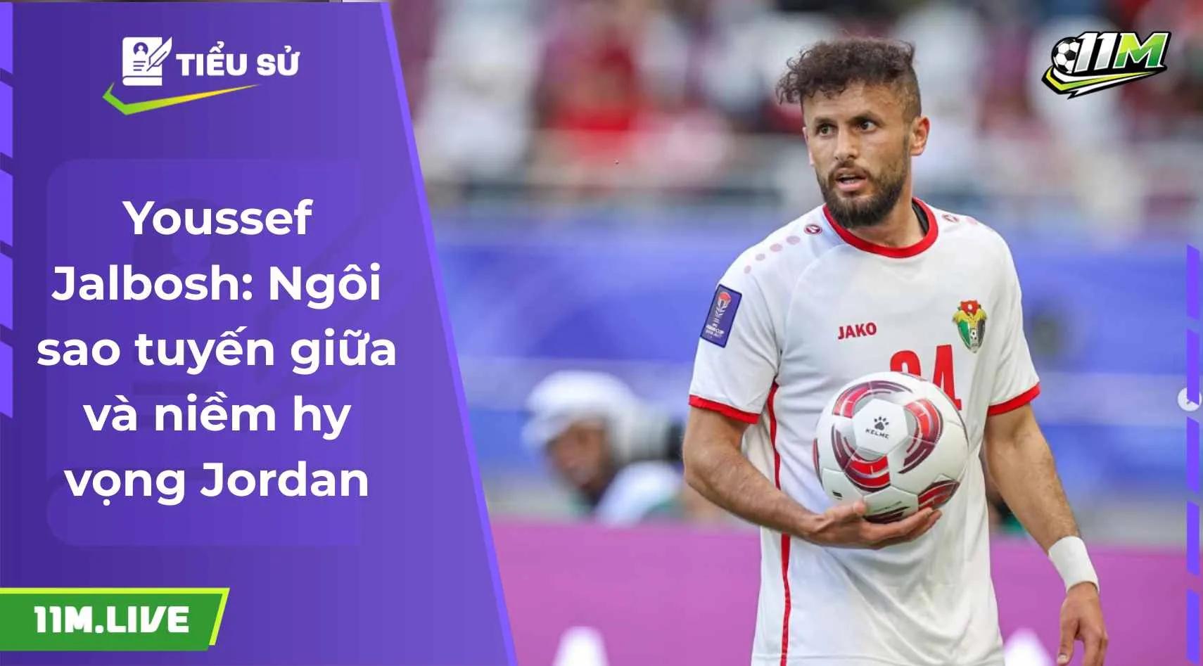 Youssef Jalbosh: Ngôi sao tuyến giữa và niềm hy vọng Jordan