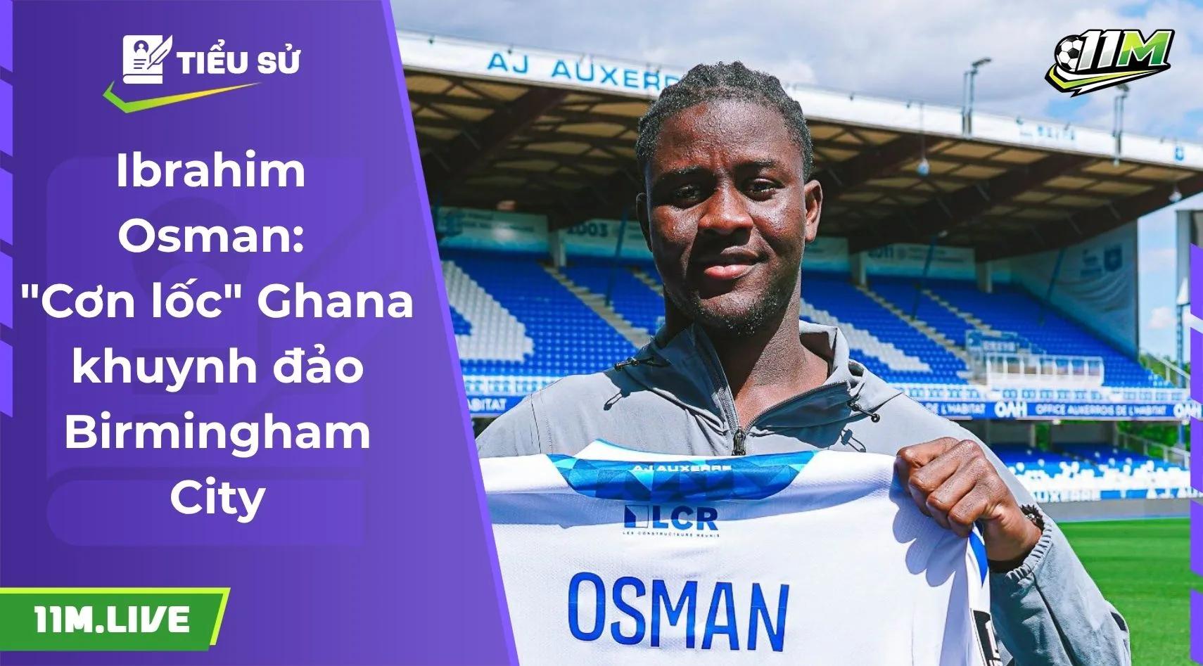 Ibrahim Osman: "Cơn lốc" Ghana khuynh đảo Birmingham City