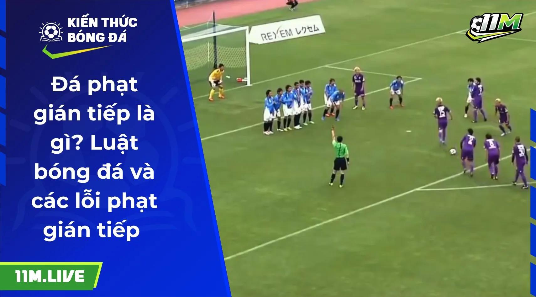 Đá phạt gián tiếp là gì? Luật bóng đá và các lỗi phạt gián tiếp 