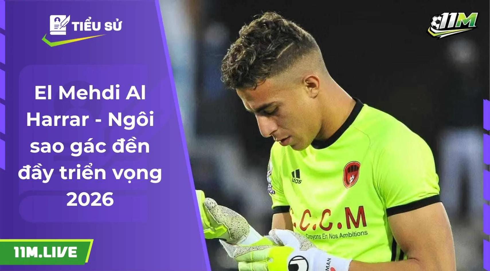 El Mehdi Al Harrar - Ngôi sao gác đền đầy triển vọng 2026