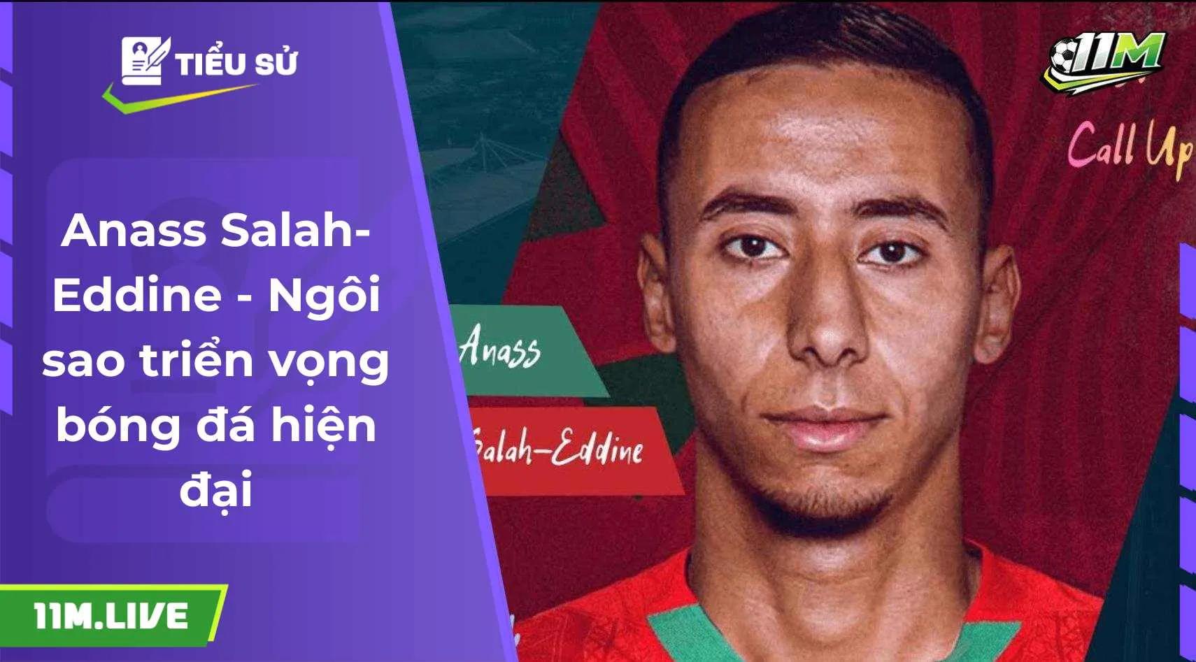 Anass Salah-Eddine - Ngôi sao triển vọng bóng đá hiện đại