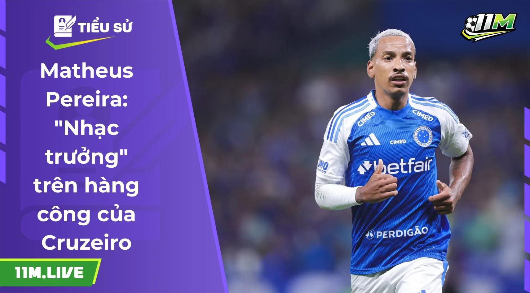 Matheus Pereira: "Nhạc trưởng" trên hàng công của Cruzeiro
