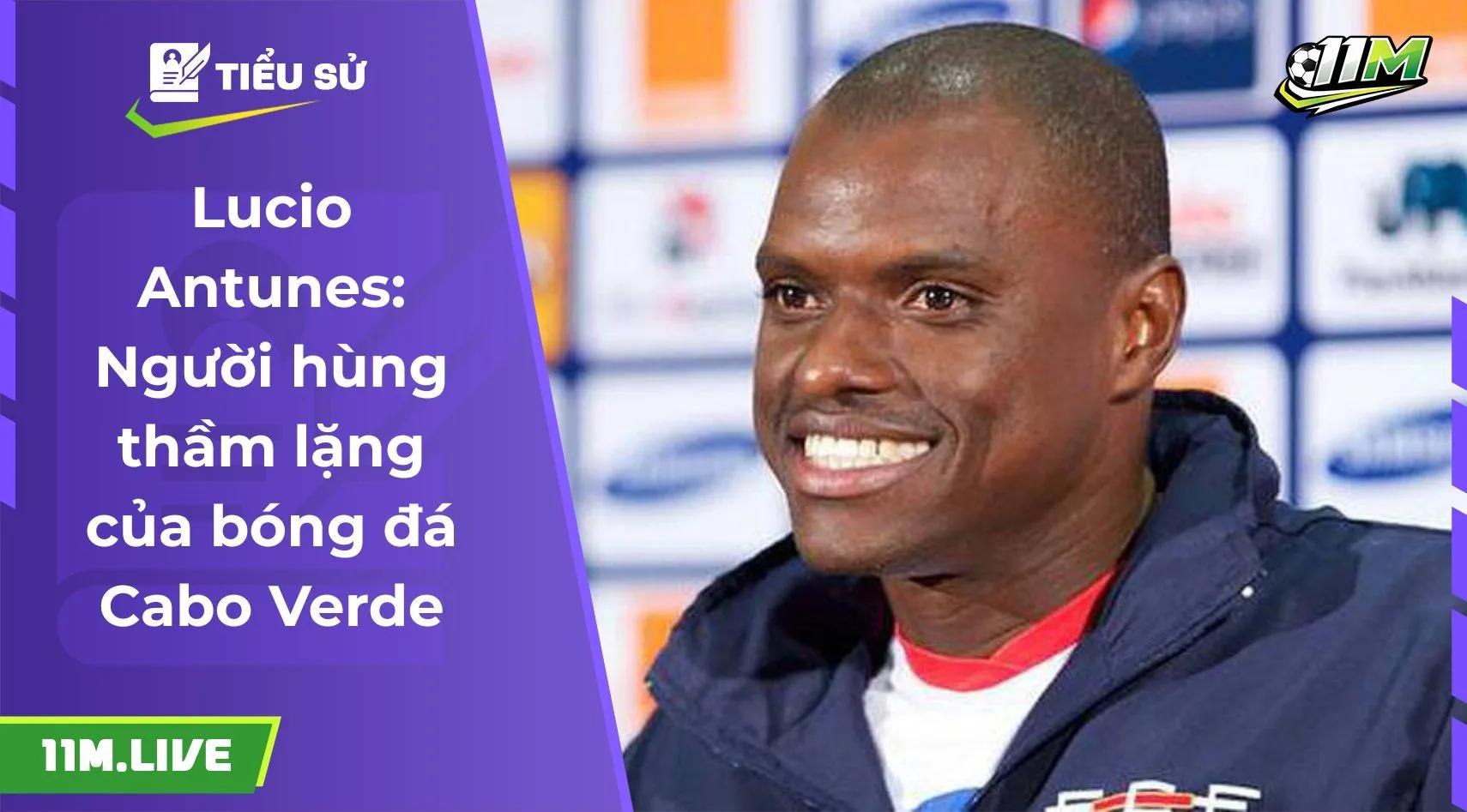 Lucio Antunes: Người hùng thầm lặng của bóng đá Cabo Verde