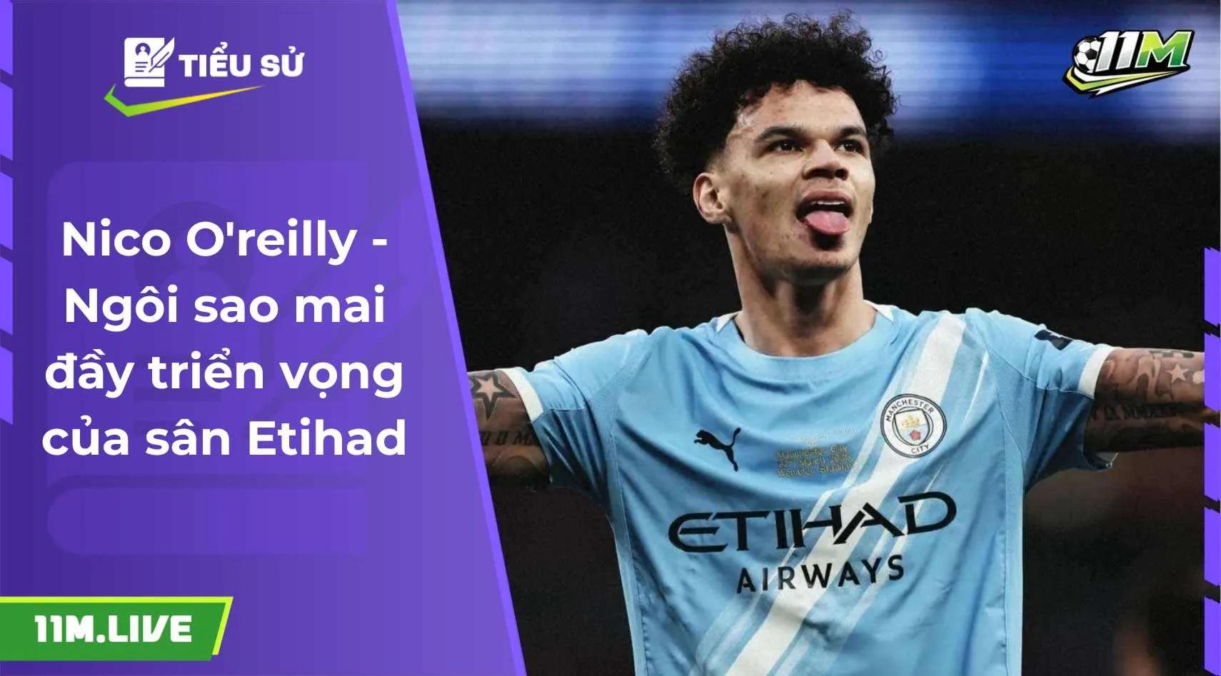 Nico O'reilly - Ngôi sao mai đầy triển vọng của sân Etihad