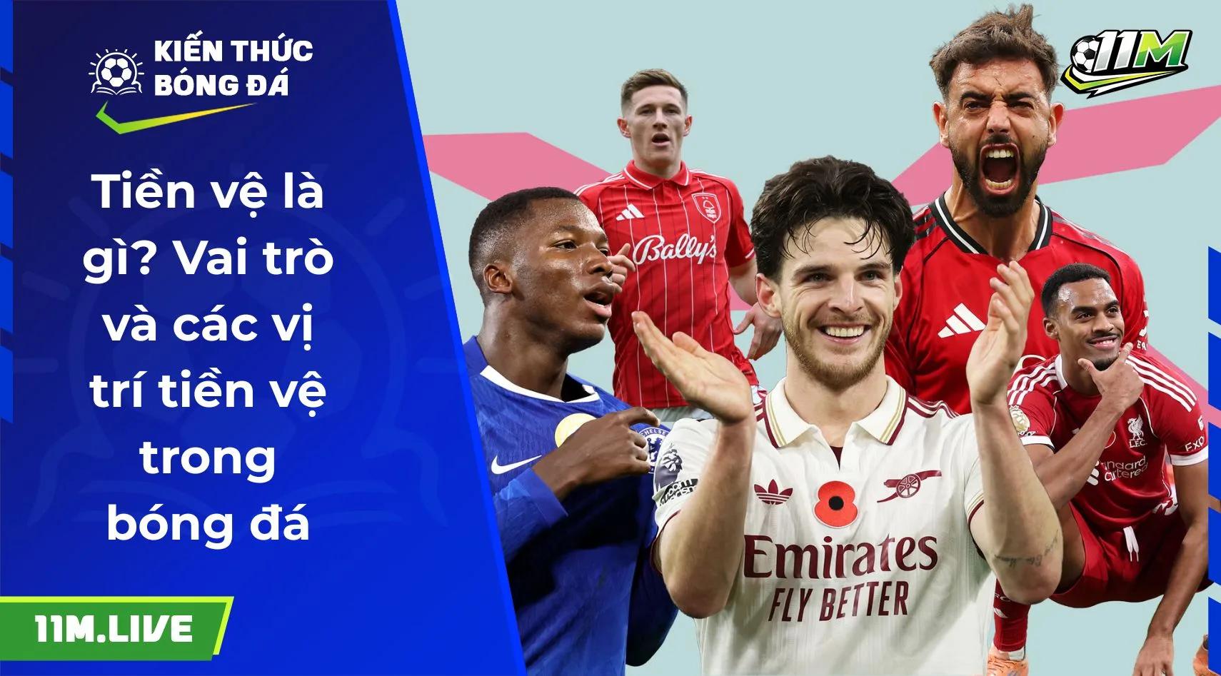 Tiền vệ là gì? Vai trò và các vị trí tiền vệ trong bóng đá