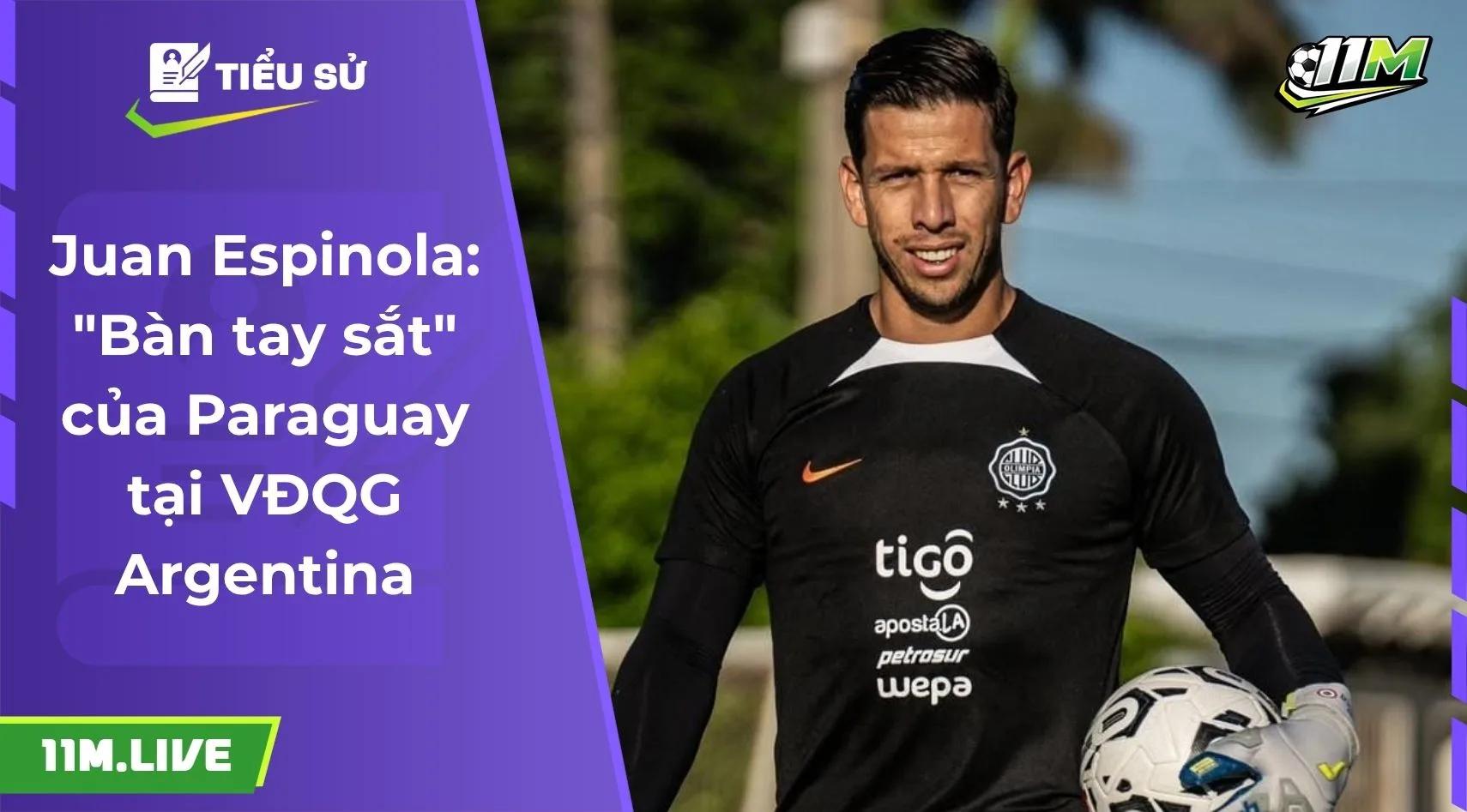 Juan Espinola: "Bàn tay sắt" của Paraguay tại VĐQG Argentina