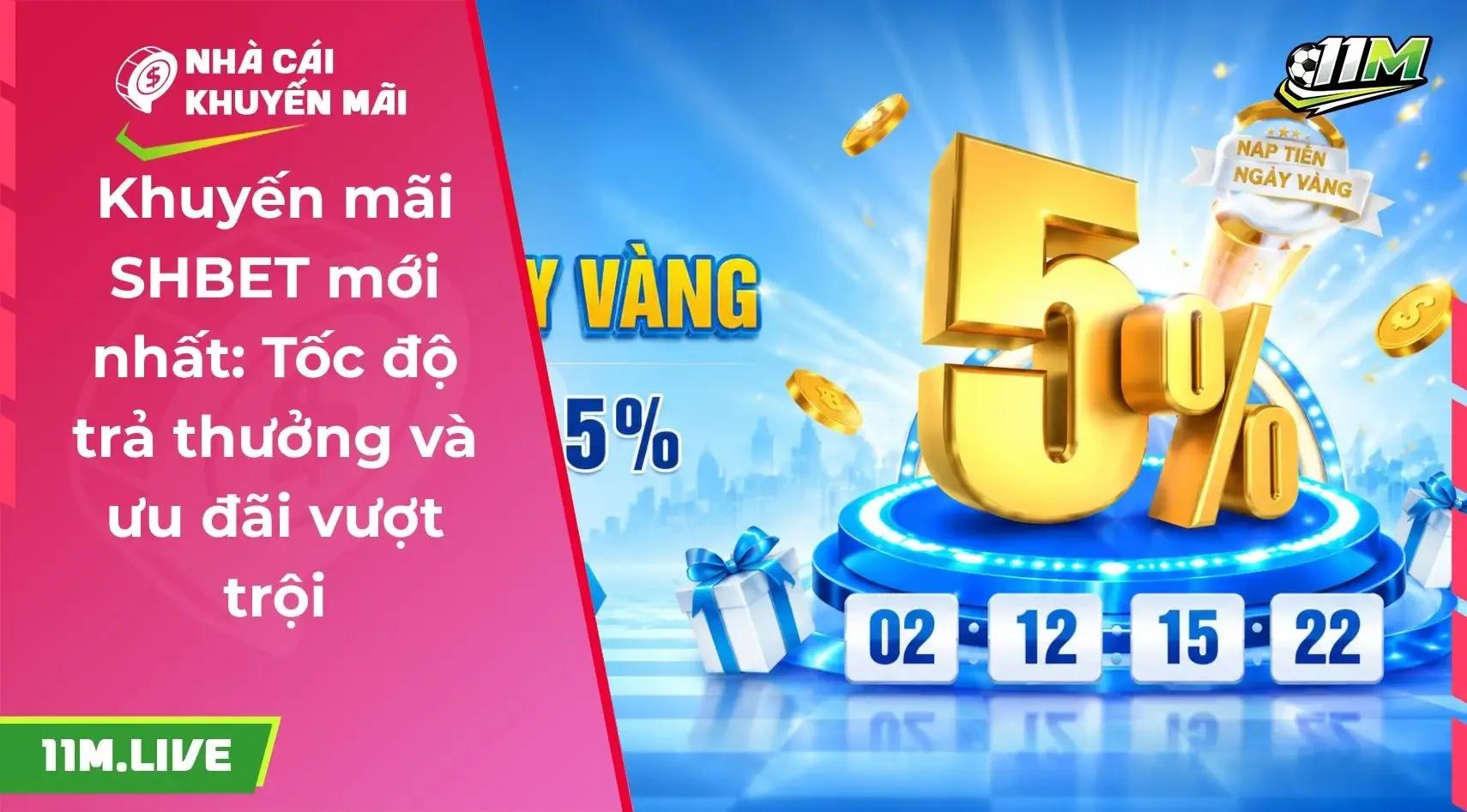 Khuyến mãi SHBET mới nhất: Tốc độ trả thưởng và ưu đãi vượt trội