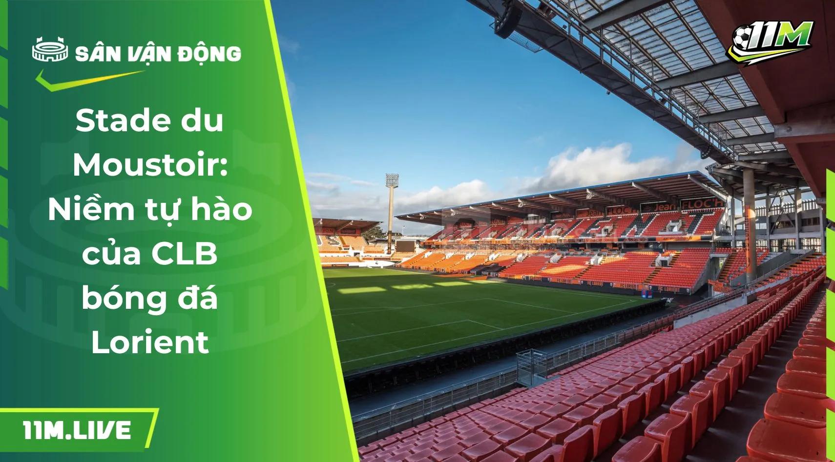 Stade du Moustoir: Niềm tự hào của CLB bóng đá Lorient 
