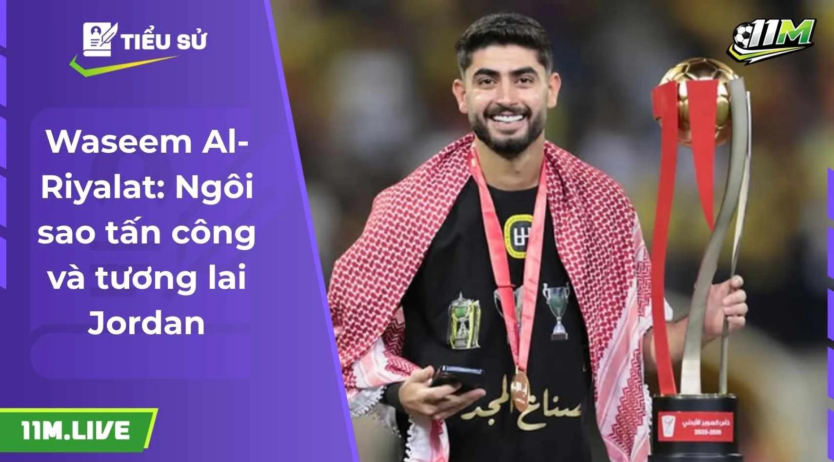 Waseem Al-Riyalat: Ngôi sao tấn công và tương lai Jordan