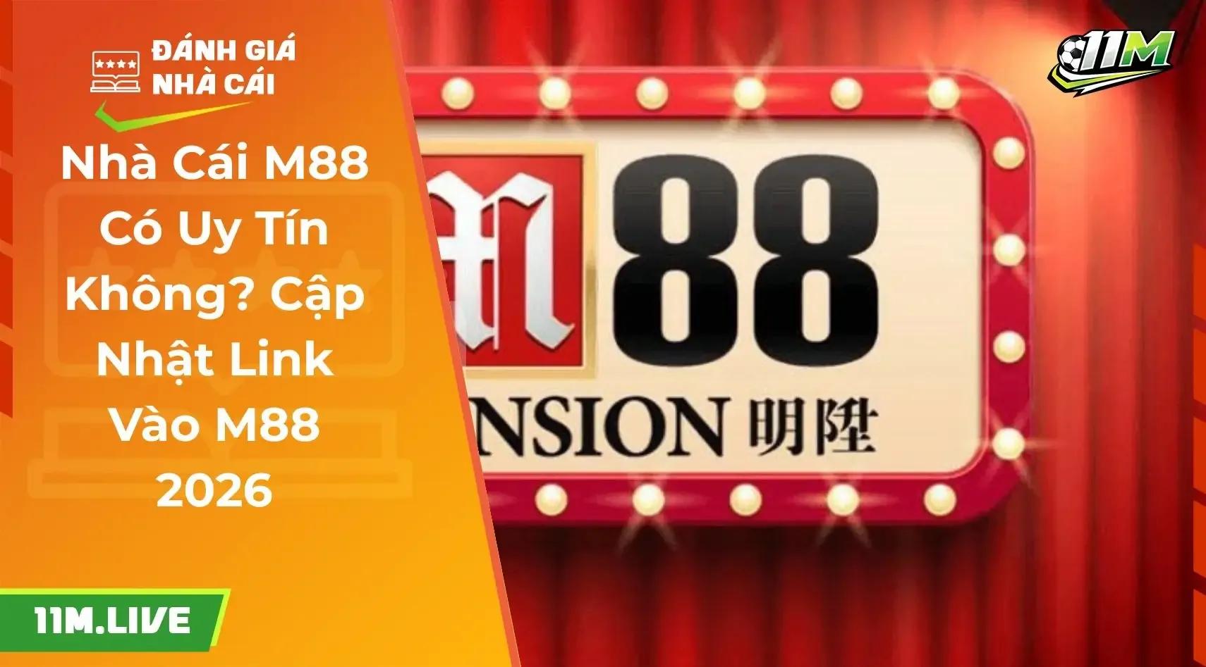 Nhà Cái M88 Có Uy Tín Không? Cập Nhật Link Vào M88 2026