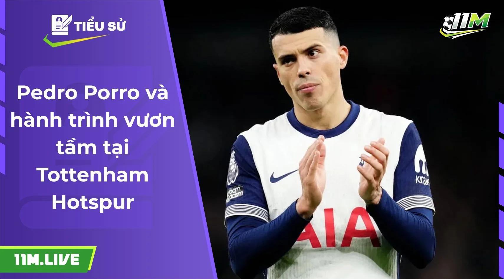 Pedro Porro và hành trình vươn tầm tại Tottenham Hotspur