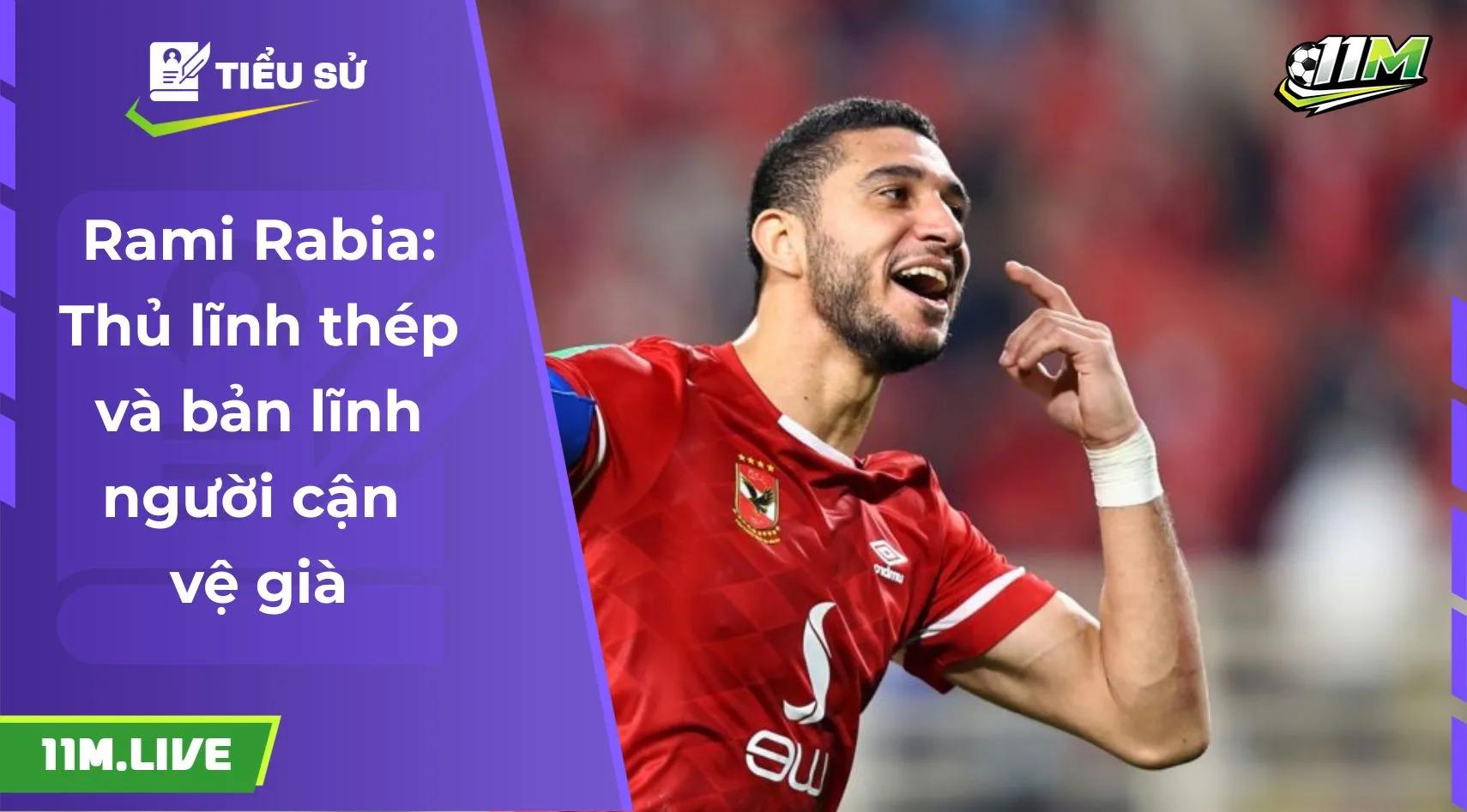 Rami Rabia: Thủ lĩnh thép và bản lĩnh người cận vệ già