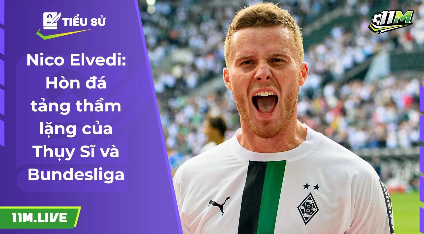 Nico Elvedi: Hòn đá tảng thầm lặng của Thụy Sĩ và Bundesliga