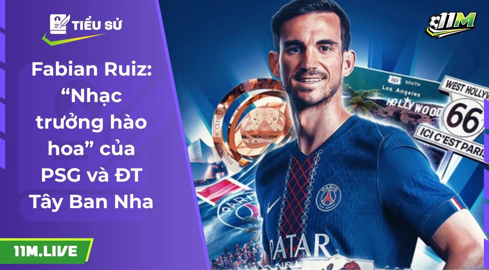 Fabian Ruiz: “Nhạc trưởng hào hoa” của PSG và ĐT Tây Ban Nha