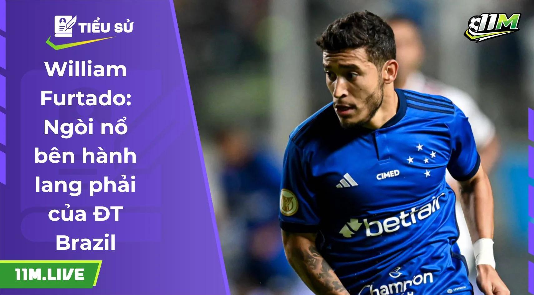 William Furtado: Ngòi nổ bên hành lang phải của ĐT Brazil