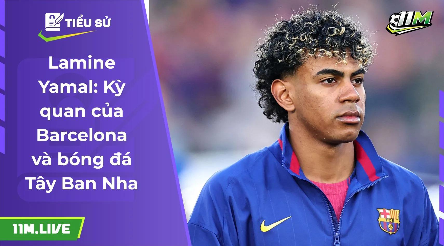 Lamine Yamal: Kỳ quan của Barcelona và bóng đá Tây Ban Nha