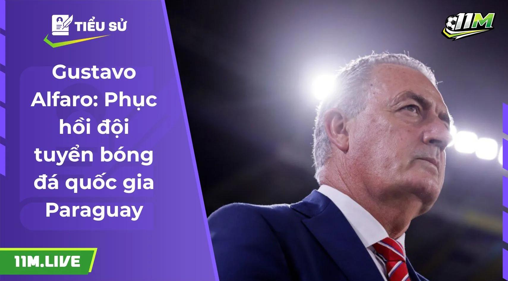 Gustavo Alfaro: Phục hồi đội tuyển bóng đá quốc gia Paraguay
