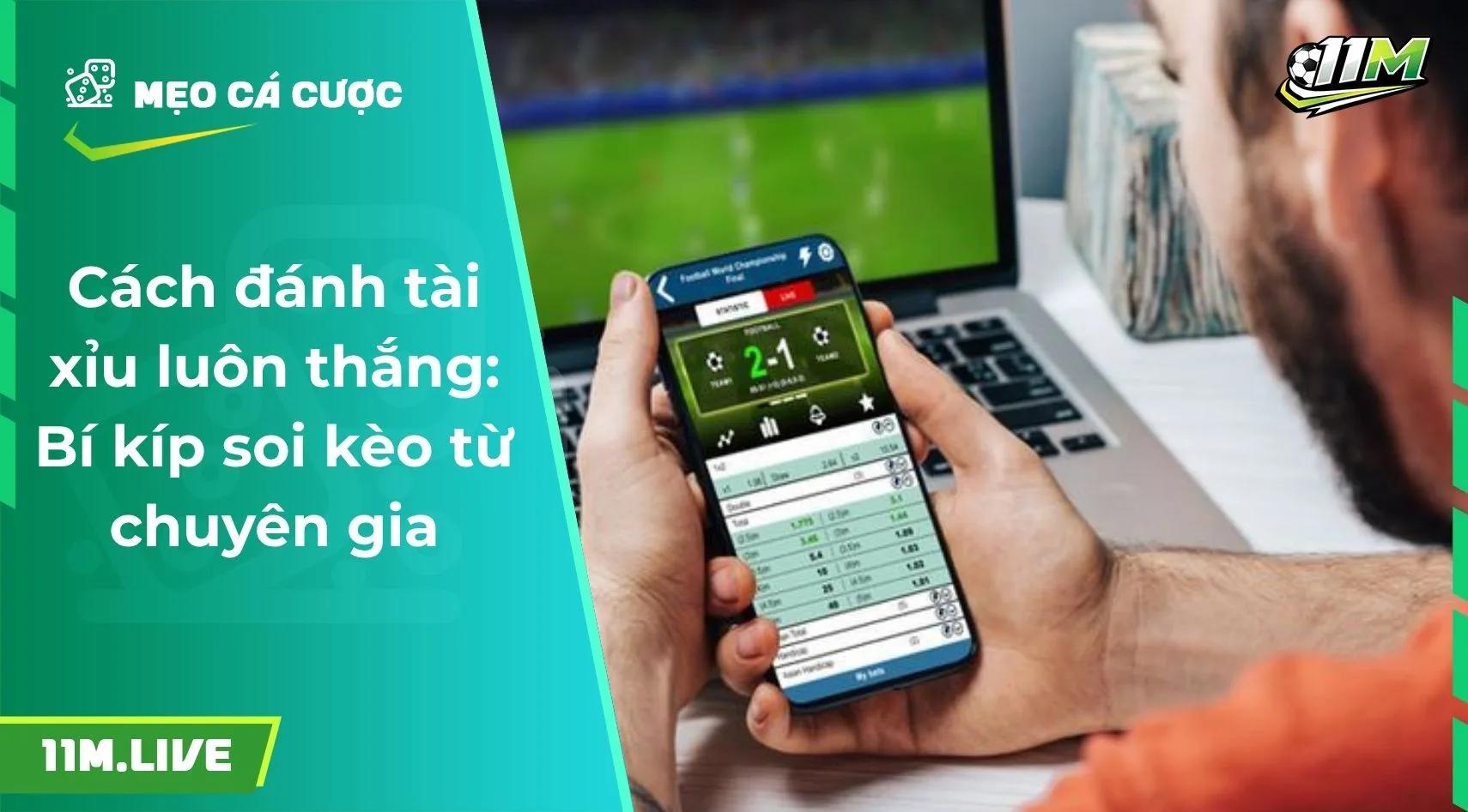 Cách đánh tài xỉu luôn thắng: Bí kíp soi kèo từ chuyên gia