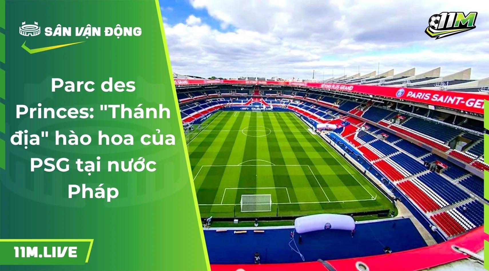 Parc des Princes: "Thánh địa" hào hoa của PSG tại nước Pháp
