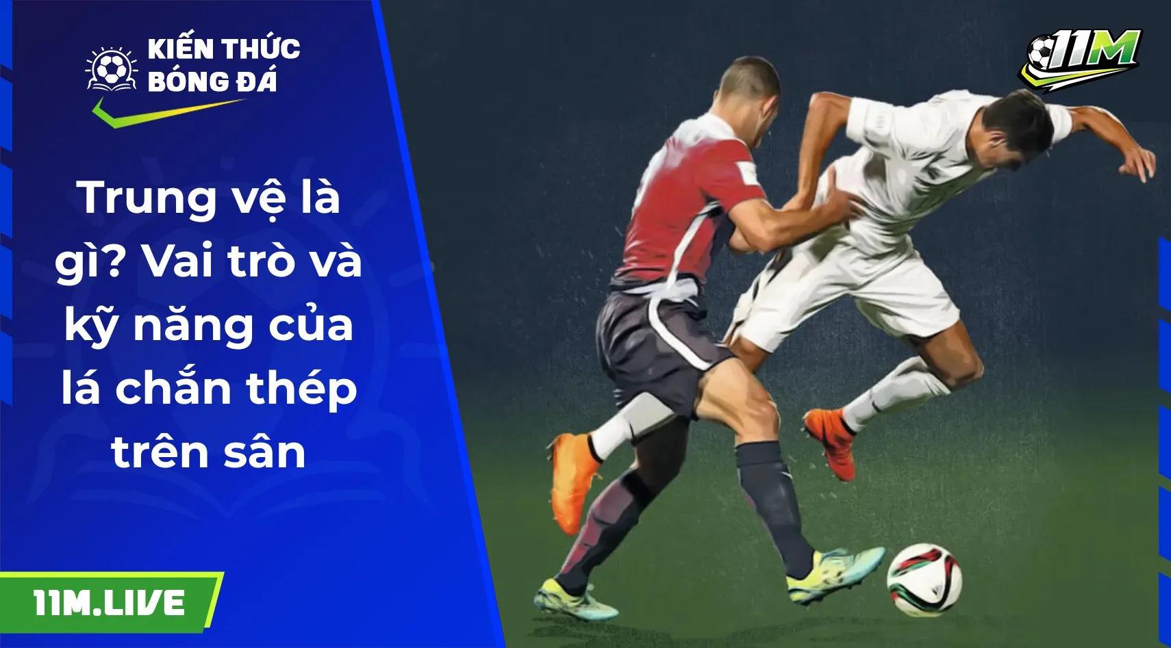 Trung vệ là gì? Vai trò và kỹ năng của lá chắn thép trên sân