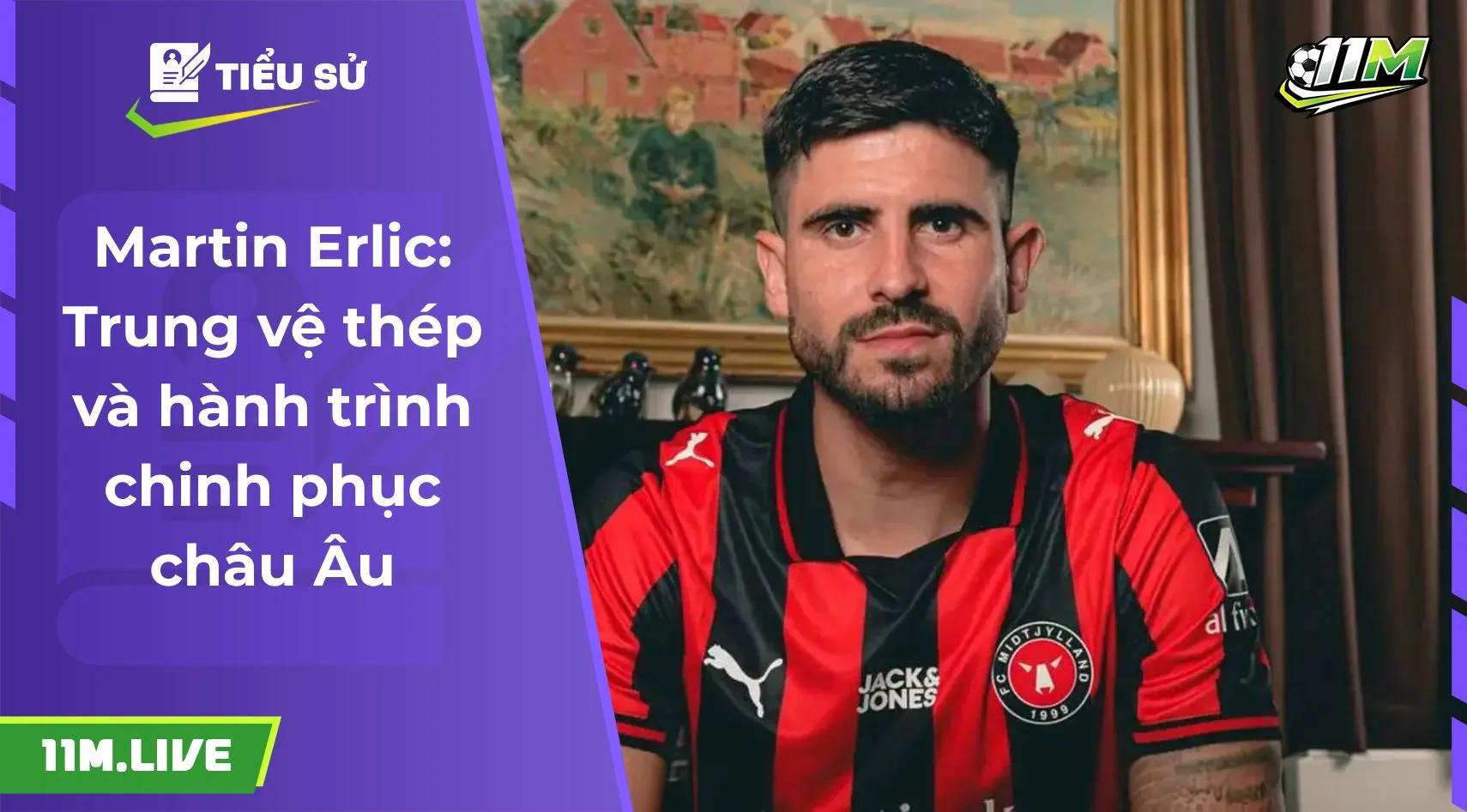 Martin Erlic: Trung vệ thép và hành trình chinh phục châu Âu