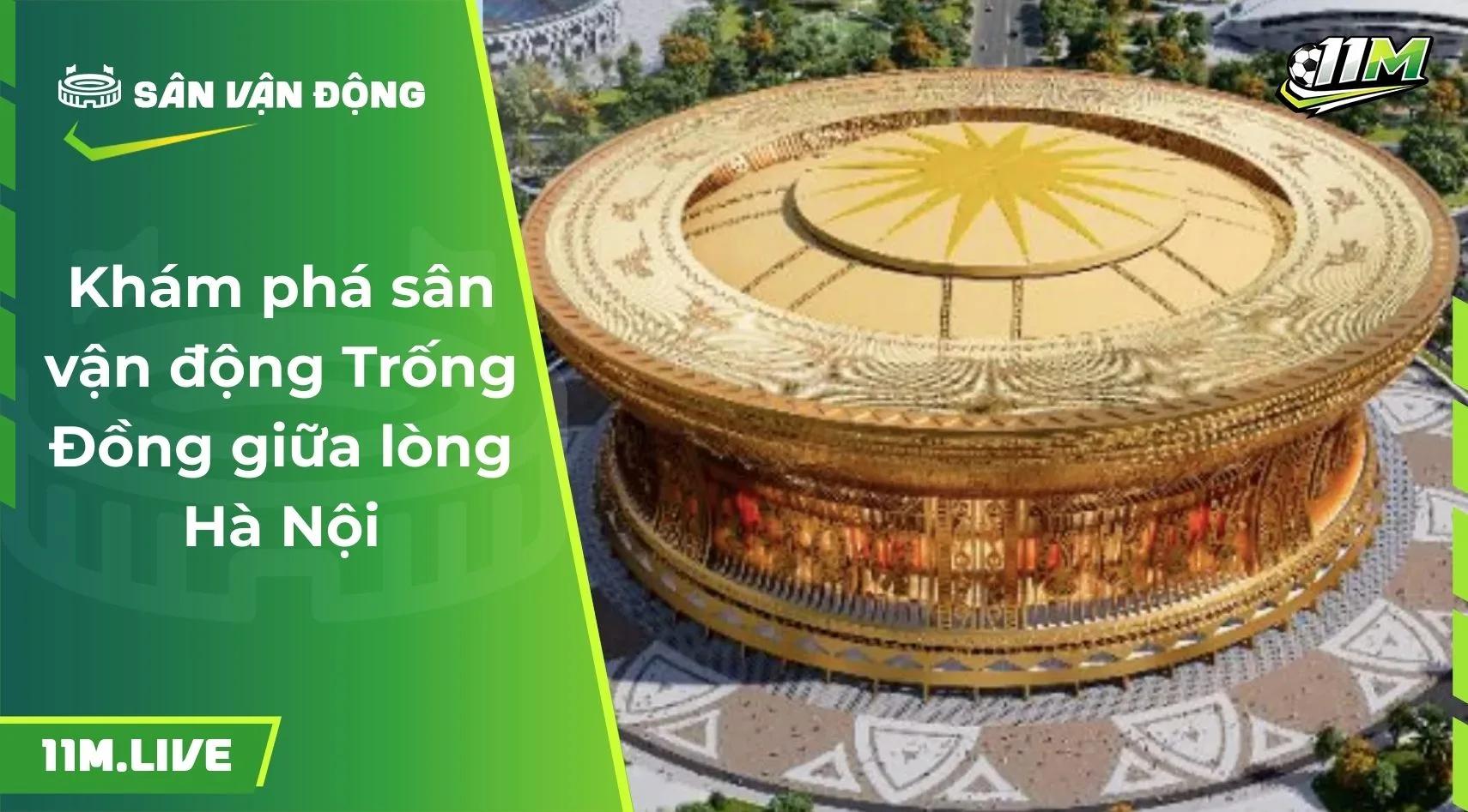 Khám phá sân vận động Trống Đồng giữa lòng Hà Nội