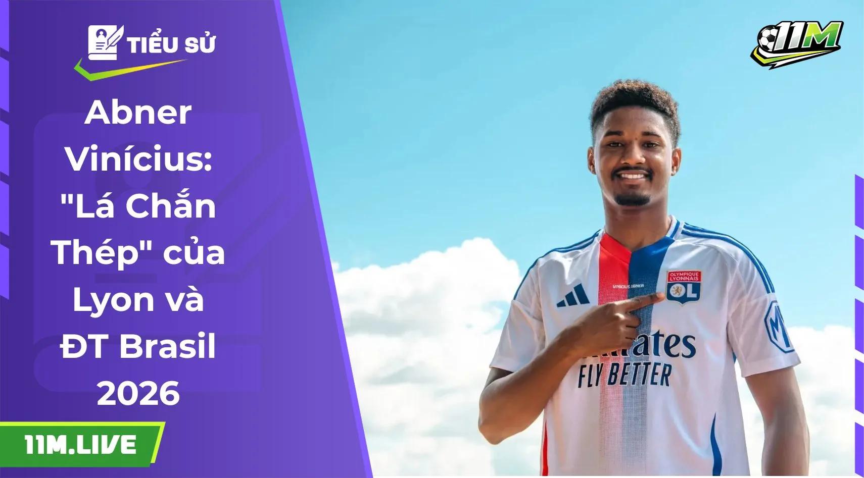Abner Vinícius: "Lá Chắn Thép" của Lyon và ĐT Brasil 2026