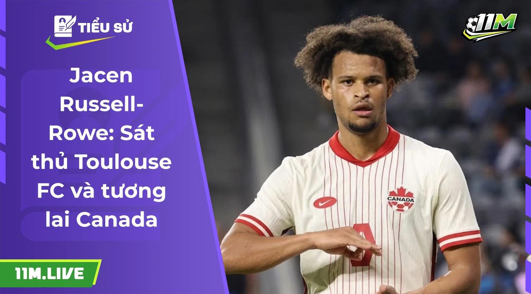 Jacen Russell-Rowe: Sát thủ Toulouse FC và tương lai Canada