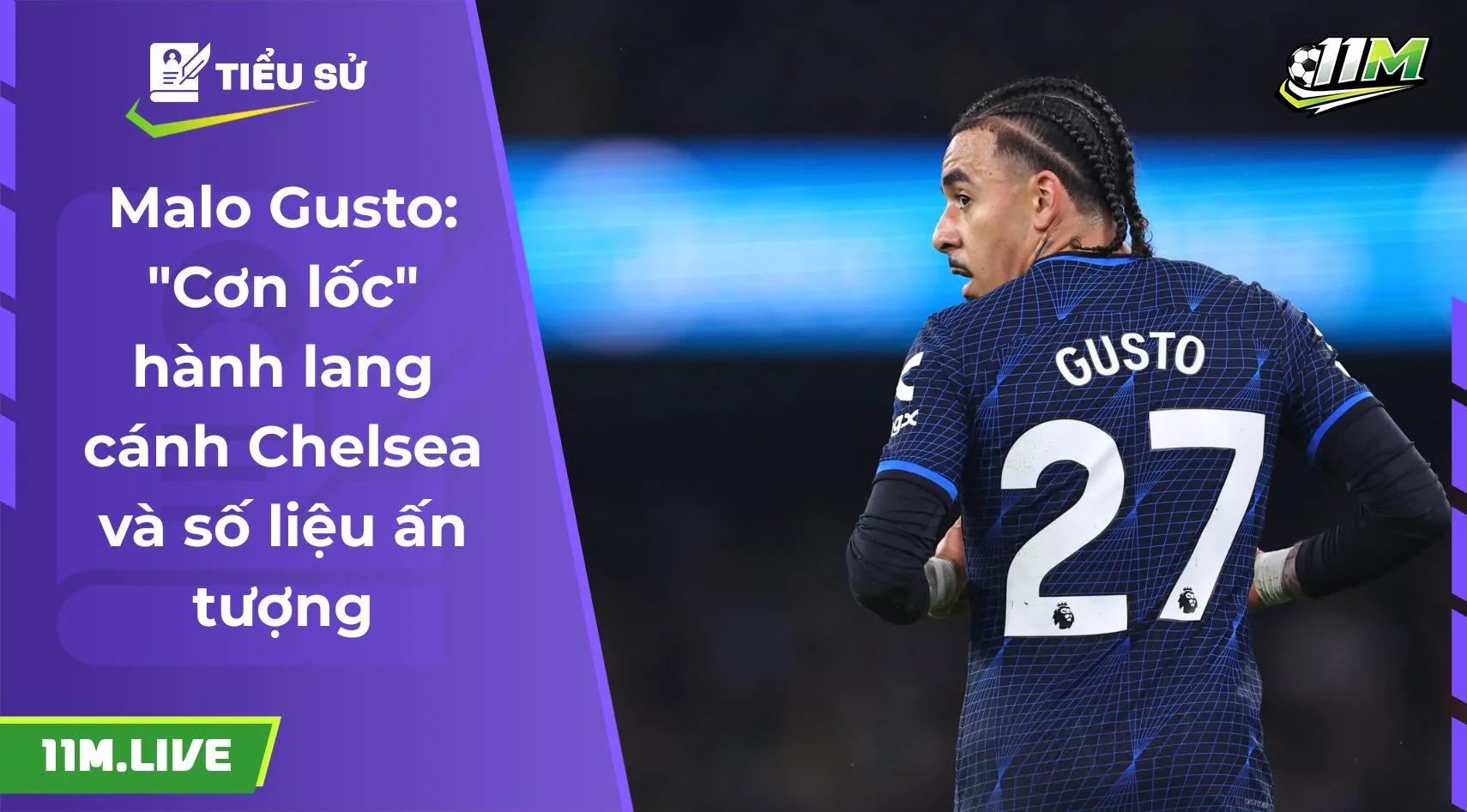 Malo Gusto: "Cơn lốc" hành lang cánh Chelsea và số liệu ấn tượng