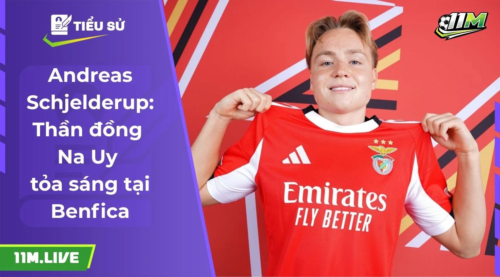 Andreas Schjelderup: Thần đồng Na Uy tỏa sáng tại Benfica