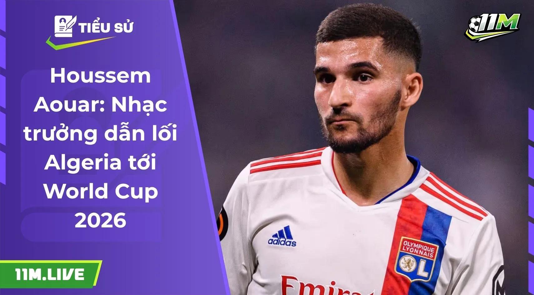 Houssem Aouar: Nhạc trưởng dẫn lối Algeria tới World Cup 2026