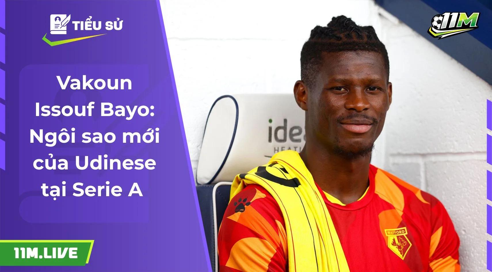 Vakoun Issouf Bayo: Ngôi sao mới của Udinese tại Serie A 