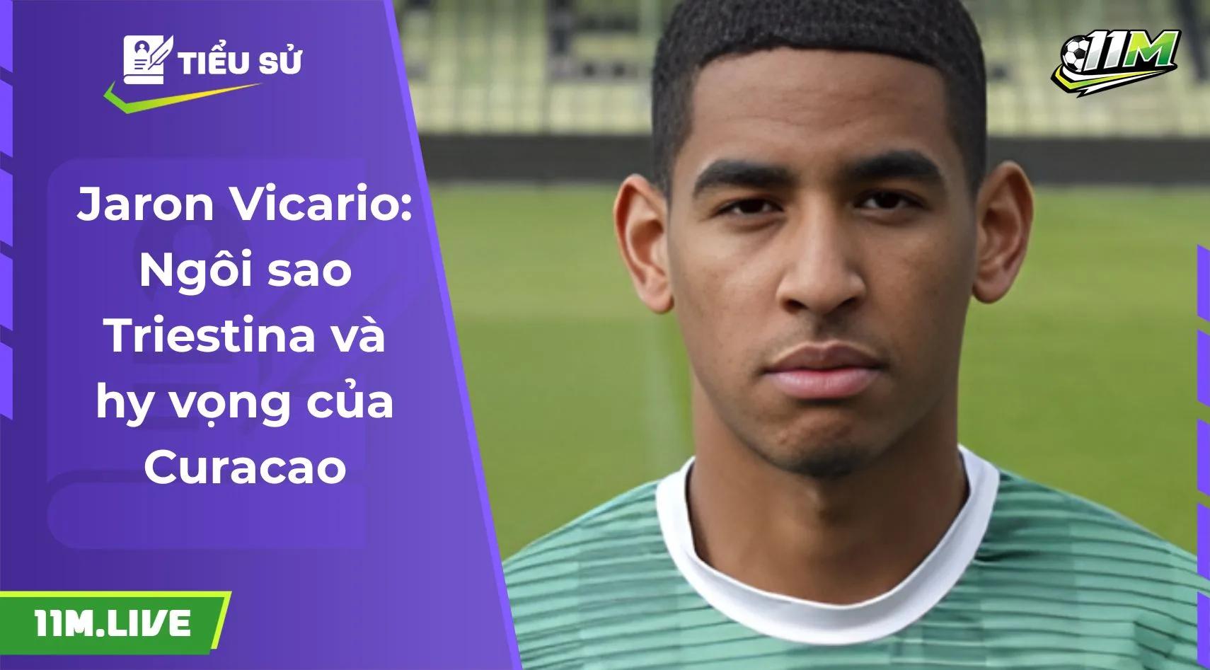 Jaron Vicario: Ngôi sao Triestina và hy vọng của Curacao