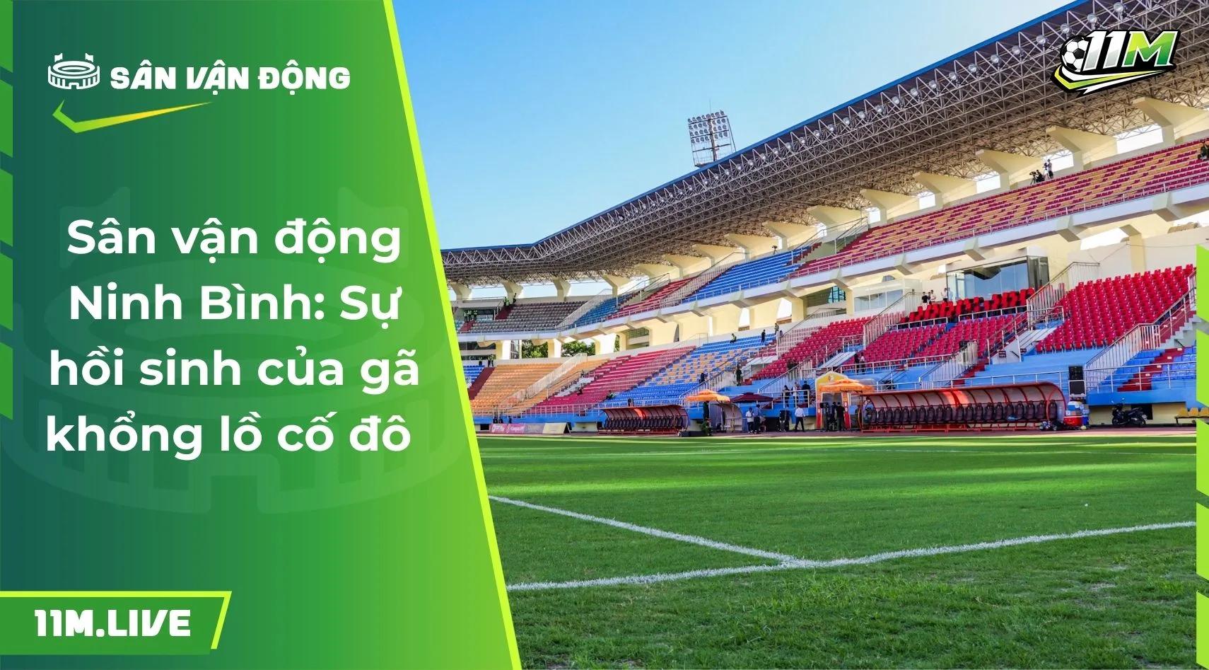 Sân vận động Ninh Bình: Sự hồi sinh của gã khổng lồ cố đô 