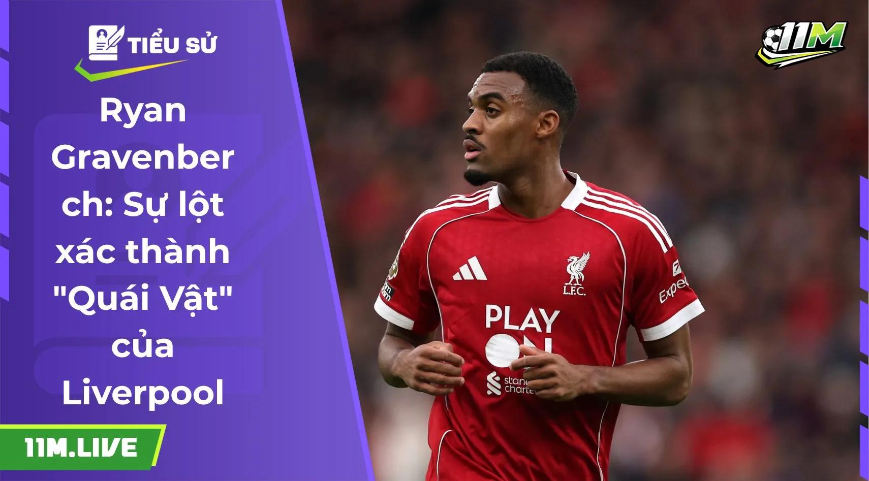 Ryan Gravenberch: Sự lột xác thành "Quái Vật" của Liverpool
