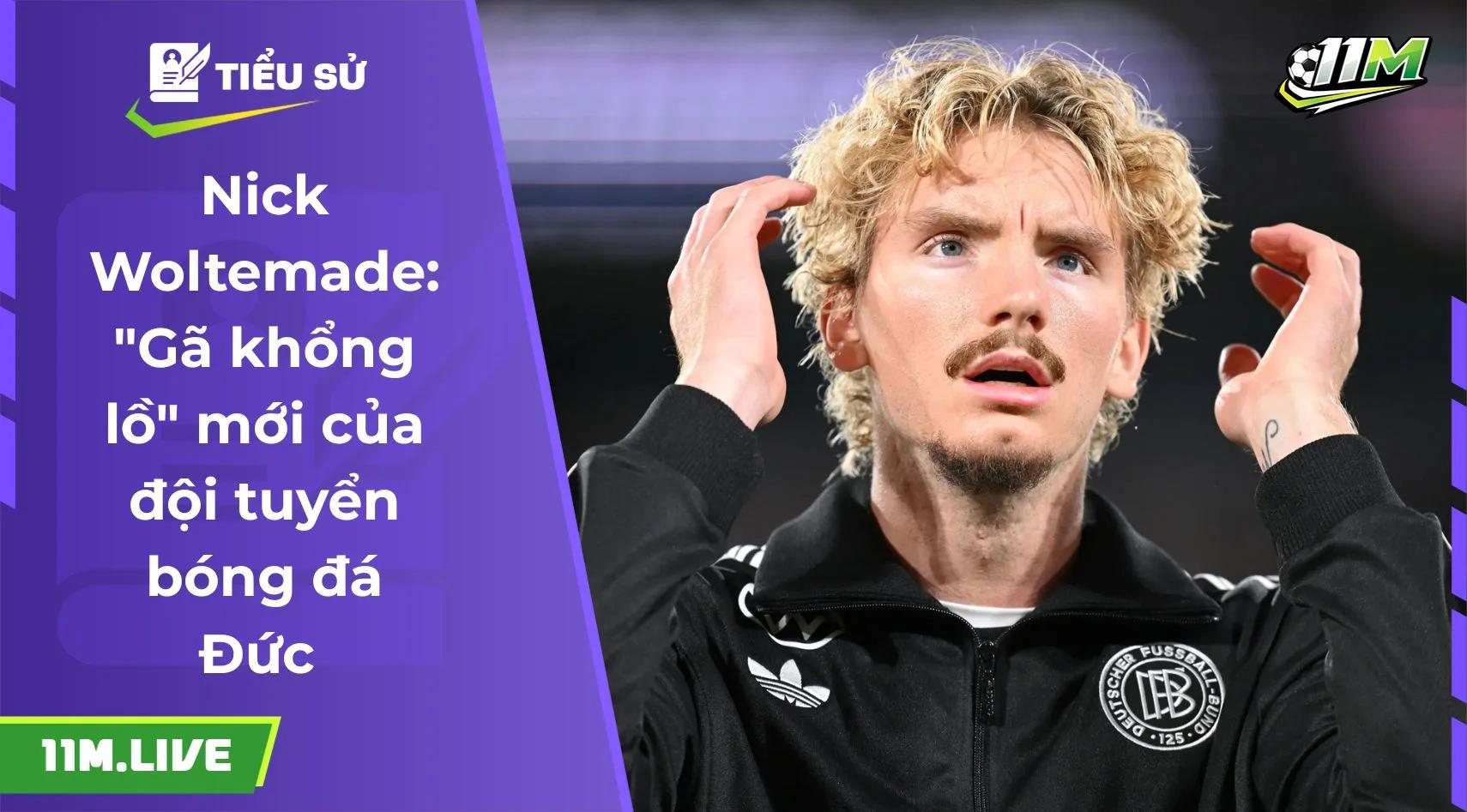 Nick Woltemade: "Gã khổng lồ" mới của đội tuyển bóng đá Đức 