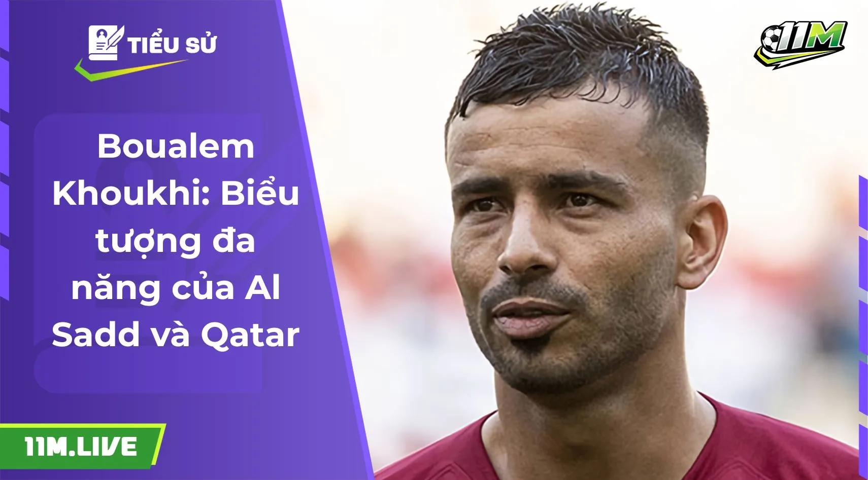 Boualem Khoukhi: Biểu tượng đa năng của Al Sadd và Qatar