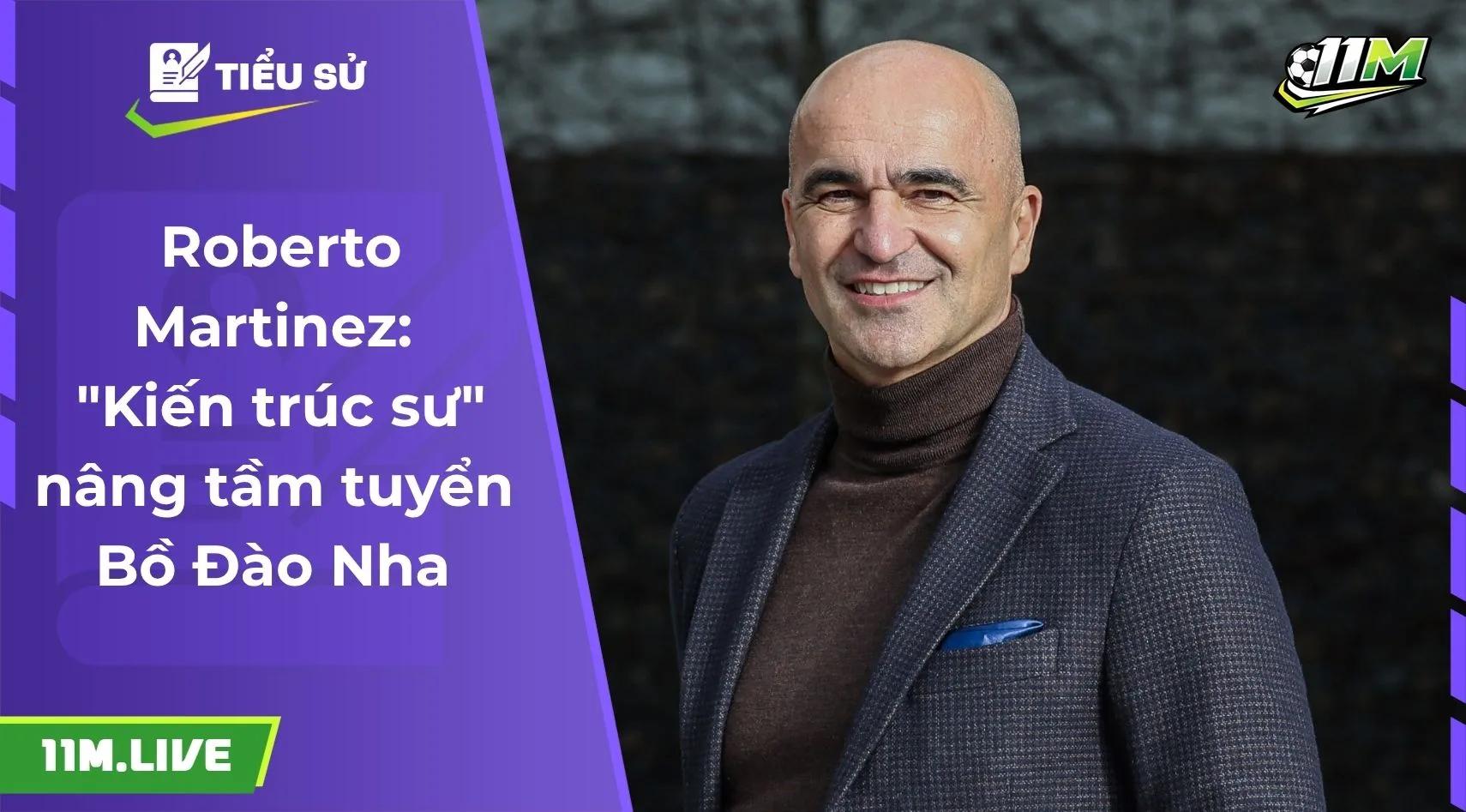 Roberto Martinez: "Kiến trúc sư" nâng tầm tuyển Bồ Đào Nha