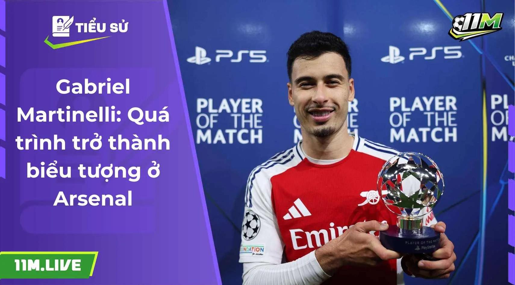 Gabriel Martinelli: Quá trình trở thành biểu tượng ở Arsenal