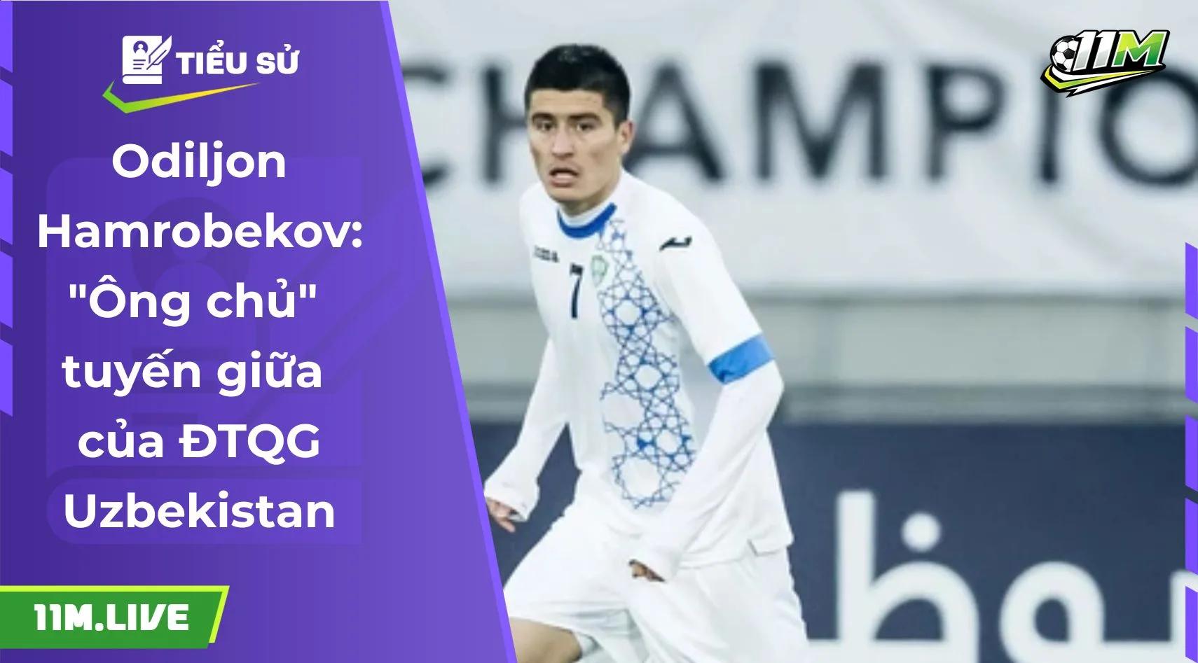  Odiljon Hamrobekov: "Ông chủ" tuyến giữa của ĐTQG Uzbekistan
