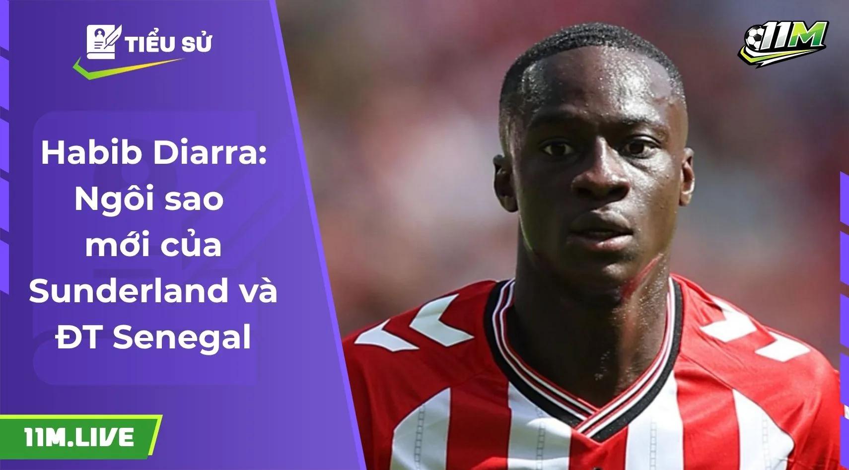 Habib Diarra: Ngôi sao mới của Sunderland và ĐT Senegal