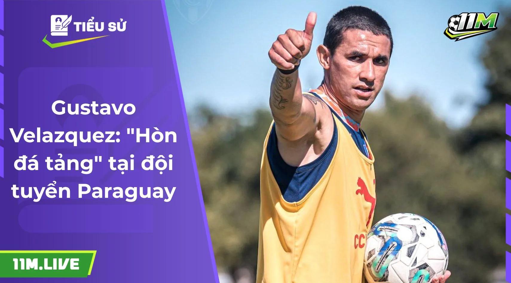 Gustavo Velazquez: "Hòn đá tảng" tại đội tuyển Paraguay